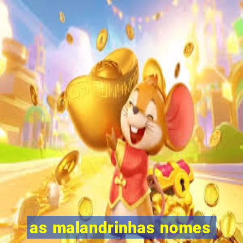 as malandrinhas nomes